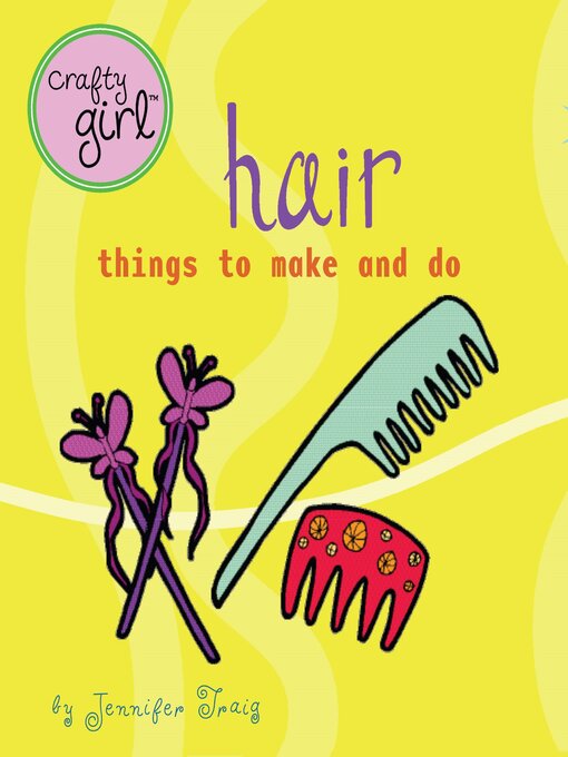 Title details for Crafty Girl: Hair by Jennifer Traig - Available